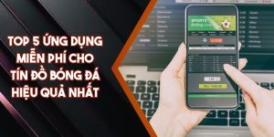 Top 5 Ứng Dụng Miễn Phí Cho Tín Đồ Bóng Đá Hiệu Quả Nhất